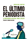 El último periodista: La inteligencia artificial toma el relevo