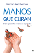 Manos que curan: el libro guía de las curaciones espirituales