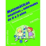 Matemáticas intuitivas e informales de 0 a 3 años: Elementos para empezar bien