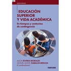 Educación Superior y vida académica: En tiempos y contextos de contingencia