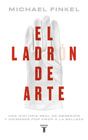 El ladrón de arte: A true story of love, crime, and a dangerous obsession