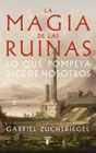 La magia de las ruinas: Lo que Pompeya dice de nosotros