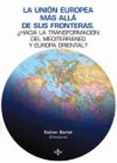 La Unión Europea más allá de sus fronteras: hacia la transformación del mediterráneo y Europa Occidental?