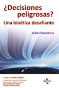 Decisiones peligrosas?: un bioética desafiante