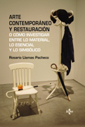 Arte contemporáneo y restauración: O cómo investigar entre lo material, lo esencial y lo simbólico