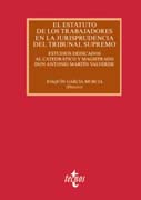 El estatuto del los trabajadores en la jurisprudencia del Tribunal Supremo: estudios dedicados al catedrático y magistrado don Antonio Martín Valverde