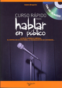 Curso rápido para hablar en público: la voz, el lenguaje corporal, el control de las emociones, la organización de los contenidos...