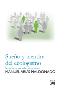 Sueño y mentira del ecologismo: naturaleza, sociedad, democracia