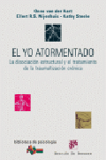 El yo atormentado: la disociación estructural y el tratamiento de la traumatización crónica