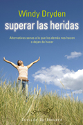 Superar la heridas: alternativas sanas a lo que los demás nos hacen o dejan de hacer