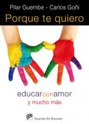 Porque te quiero: educar con amor y mucho más