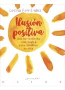 Ilusión positiva: Una herramienta casi mágica para construir tu vida