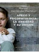 Apego y psicopatología: la ansiedad y su origen: Conceptualización y tratamiento de las patologías relacionadas con la ansiedad desde una perspectiva integradora