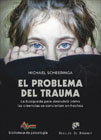 El problema del trauma: La búsqueda para descubrir cómo las creencias se convierten en hechos