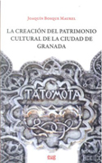 La creación del patrimonio cultural de la ciudad de Granada