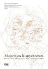 Mujeres en la arquitectura: historia de un silencio, voces de la contemporaneidad