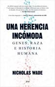 Una herencia incómoda: Genes, raza e historia humana