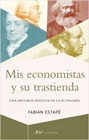 Mis economistas y su trastienda: Una historia insólita de la economía