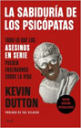 La sabiduría de los psicópatas: Todo lo que los asesinos en serie pueden enseñarnos sobre la vida