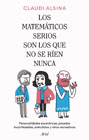 Los matemáticos serios son los que no se ríen nunca: Personalidades excéntricas, pecados inconfesables, anécdotas y retos recreativos