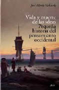 Vida y muerte de las ideas: pequeña historia del pensamiento occidental