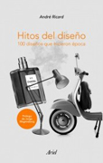 Hitos del diseño: 100 diseños que hicieron época