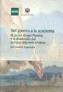 Del gremio a la academia: el pintor Diego Monroy y la disolución del antiguo régimen artísticos