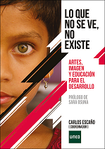 Lo que no se ve no existe: Artes, imagen y educación para el desarrollo