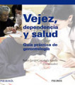 Vejez, dependencia y salud: guía práctica de gerontología