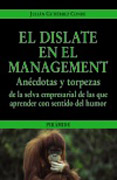 El dislate en el management: anécdotas y torpezas de la selva empresarial de las que aprender con sentido del humor