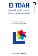 El TDAH: qué es?, qué lo causa?, cómo evaluarlo y tratarlo?