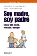 Soy madre, soy padre: educar con afecto, reflexión y ejemplo