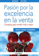 Pasión por la excelencia en la venta: consejos para vender más y mejor