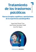 Tratamiento de los trastornos psicóticos: nuevas terapias cognitivas y aportaciones de la experiencia autobiográfica