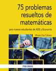 75 problemas resueltos de Matemáticas para nuevos estudiantes de ADE y Economía