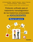 Protocolo unificado para el tratamiento transdiagnóstico de los trastornos emocionales en adolescentes: manual del paciente