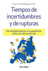 Tiempos de incertidumbres y de rupturas: del neoliberalismo a la pandemia : salto a lo desconocido