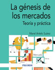 La génesis de los mercados: Teoría y práctica