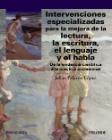Intervenciones especializadas para la mejora de la lectura, la escritura, el lenguaje y el habla: De la evidencia científica a la práctica profesional