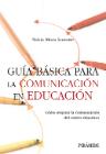 Guía básica para la comunicación en educación: Cómo mejorar la comunicación en el centro educativo
