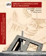 Dibujo y construcción de la realidad: arquitectura, proyecto, diseño, ingeniería, dibujo técnico