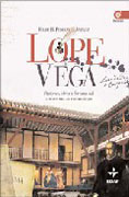 Lope de Vega: pasiones, obra y fortuna del monstruo de naturaleza