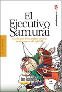 El ejecutivo samurái: los principios de los antiguos samuráis para la empresa del siglo XXI