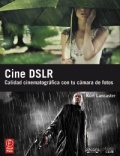 Cine DSLR: calidad cinematográfica con tu cámara de fotos