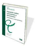 Impuesto sobre sucesiones y donaciones: Comentarios y casos prácticos