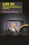 Los 90: Euforia y miedo en la modernidad democrática española