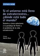 Si el universo está lleno de extraterrestres... ¿dónde está todo el mundo?: Setenta y cinco soluciones a la paradoja de Fermi y el problema de la vida extraterrestre