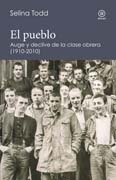 El pueblo: auge y declive de la clase obrera (1910-2010)