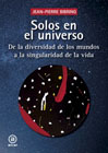 Solos en el universo: De la diversidad de los mundos a la singularidad de la vida