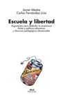 Escuela y libertad: Argumentos para defender la enseñanza frente a políticas educativas y discursos pedagógicos demenciales